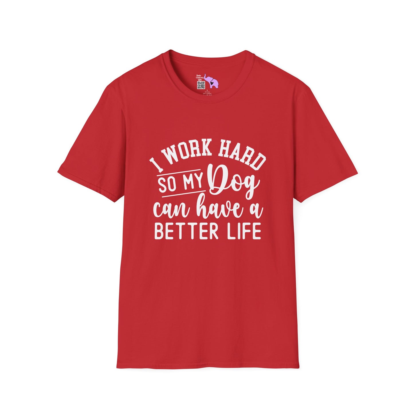 I Work Hard So My Dog Can Have A Better Life Adult T-shirt