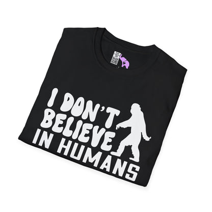 Bigfoot: I Don't Believe In Humans Adult T-shirt