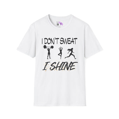 I Don't Sweat I Shine Adult T-shirt