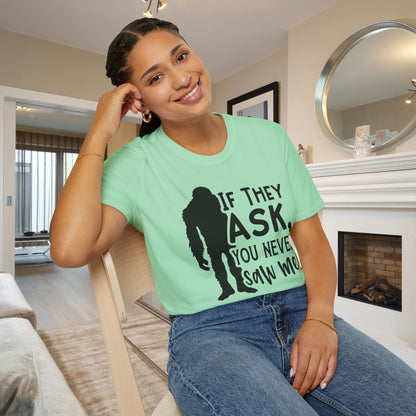 Bigfoot: If They Ask You Never Saw Me Adult T-shirt