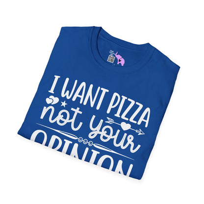 I Want Pizza Not Your Opinion (2) Adult T-shirt