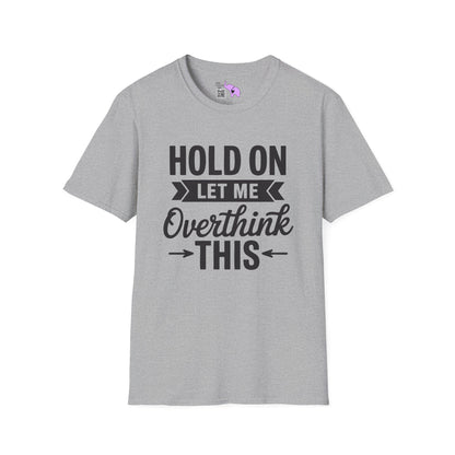 Hold On Let Me Overthink This Adult T-shirt