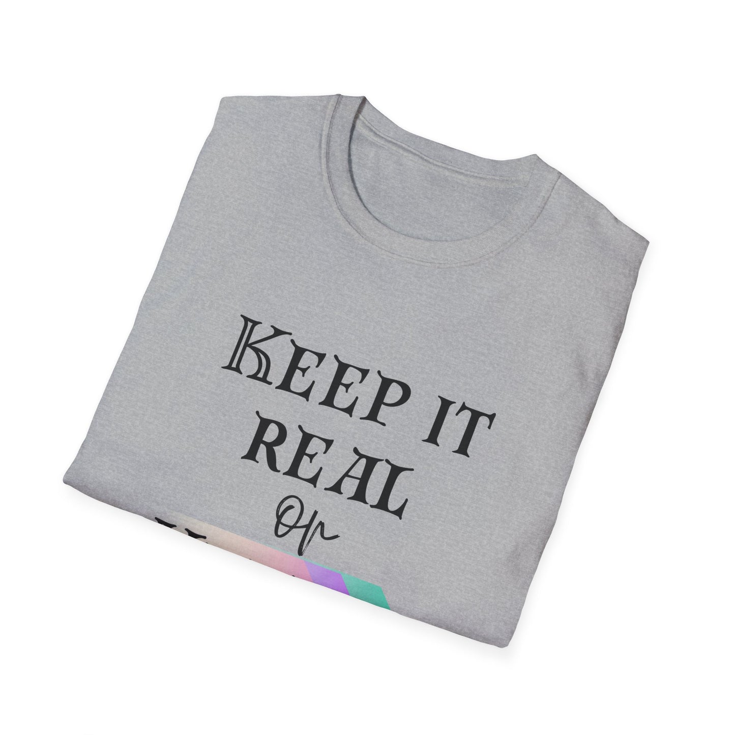 Keep It Real or Keep It Moving T-shirt