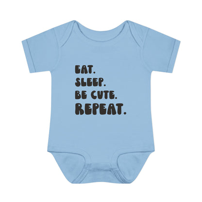 ""Eat Sleep Be Cute Repeat Infant Onesie