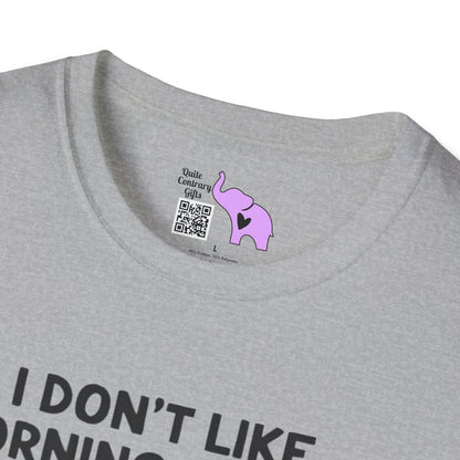 I Don't Like Morning People Or Mornings Or People Adult T-shirt