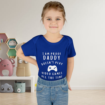 I'm Proof Daddy Doesn't Always Play Video Games Infant Baby Rib Bodysuit