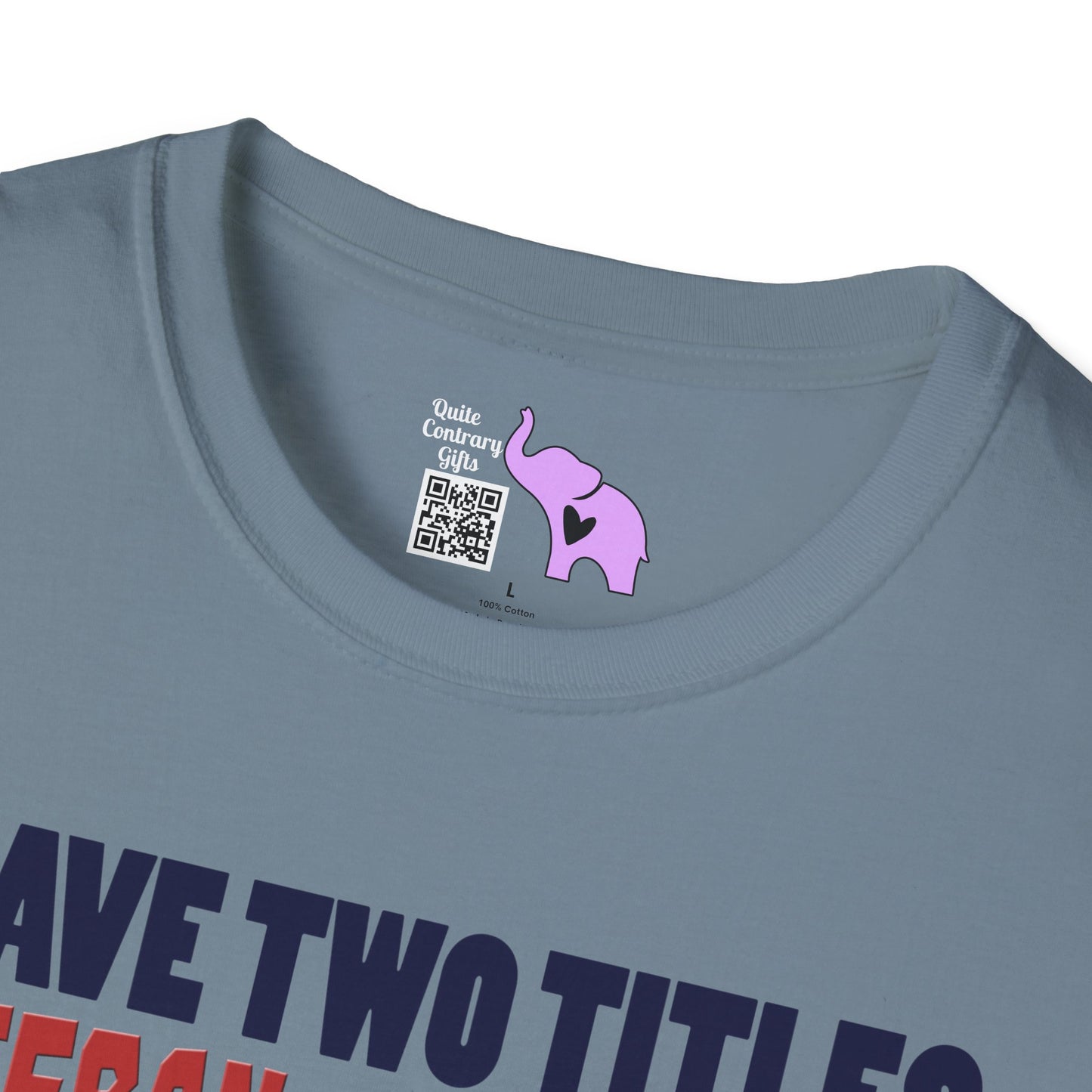 I Have 2 Titles: Veteran & Grumpy Old Man... Adult T-Shirt