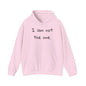 I Am Not The One Heavy Blend™ Hooded Sweatshirt