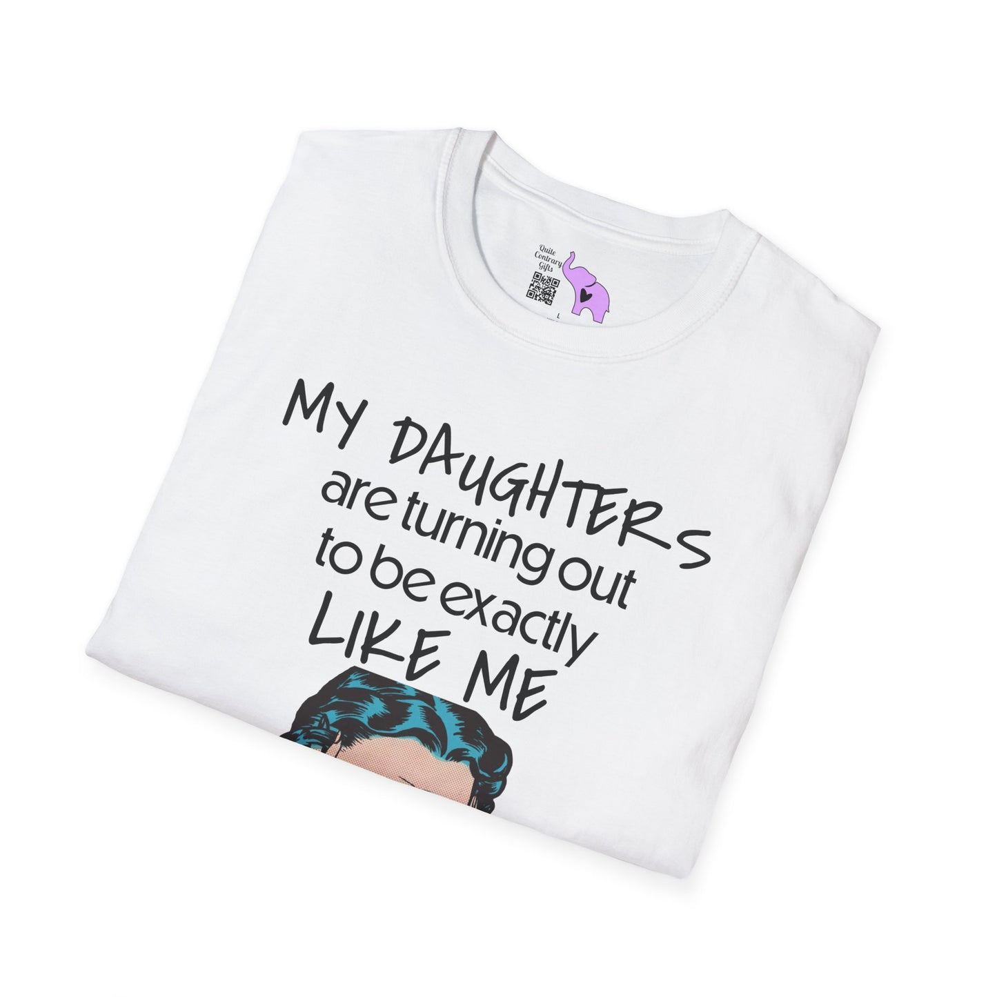 My Daughters Are Turning Out To Be Exactly Like Me... Adult T-shirt