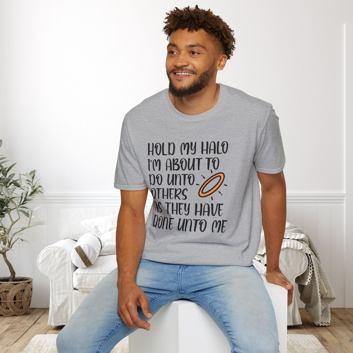 ""Hold My Halo I'm About To Do Unto Others... Adult T-shirt
