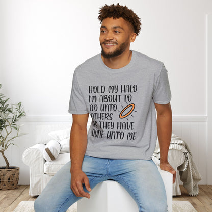 ""Hold My Halo I'm About To Do Unto Others... Adult T-shirt