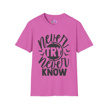 Never Try Never Know Adult T-shirt