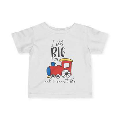 I Like Big Toys And I Cannot Lie Infant Soft T-Shirt