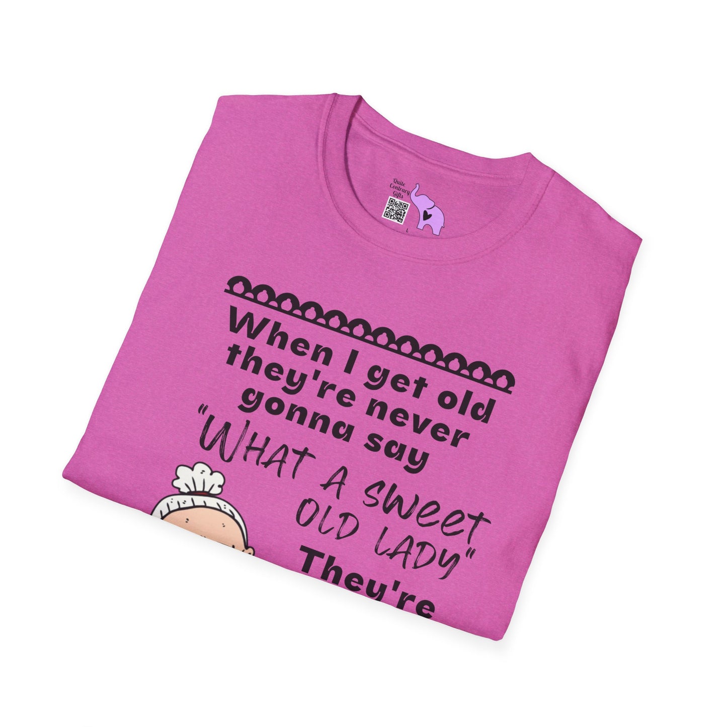 When I Get Old They're Never Gonna Say... Adult T-shirt