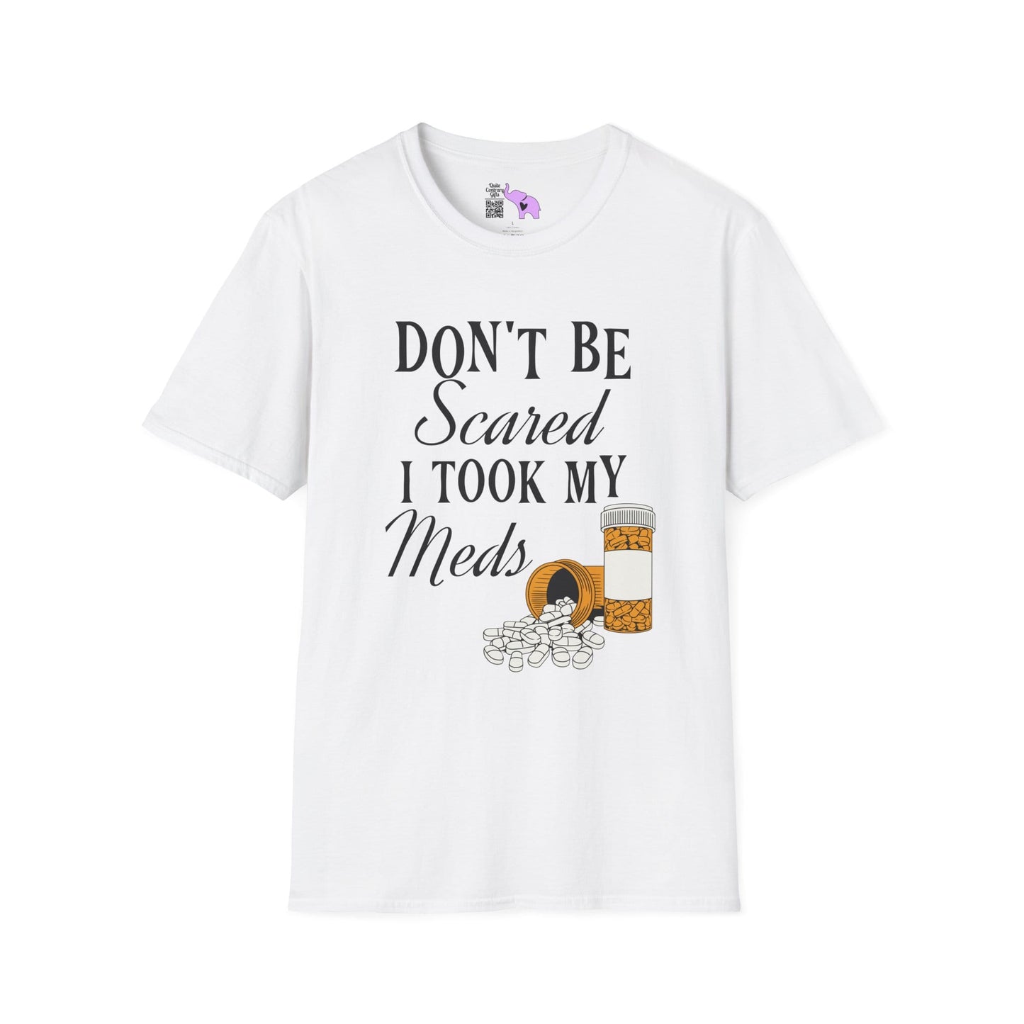 ""Don't Be Scared I Took My Meds Adult T-shirt