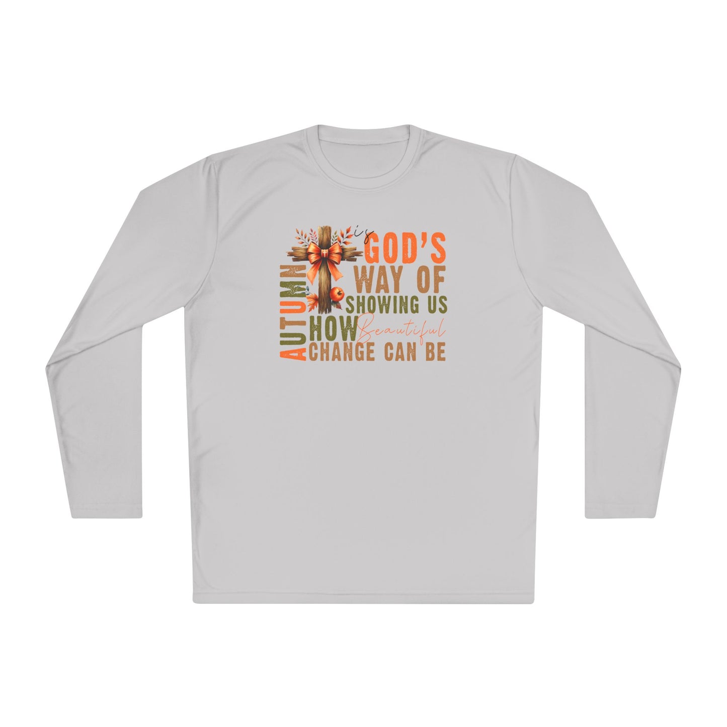 Autumn is Gods Way of Showing Us How Beautiful Change Can Be Adult Long Sleeve Tee