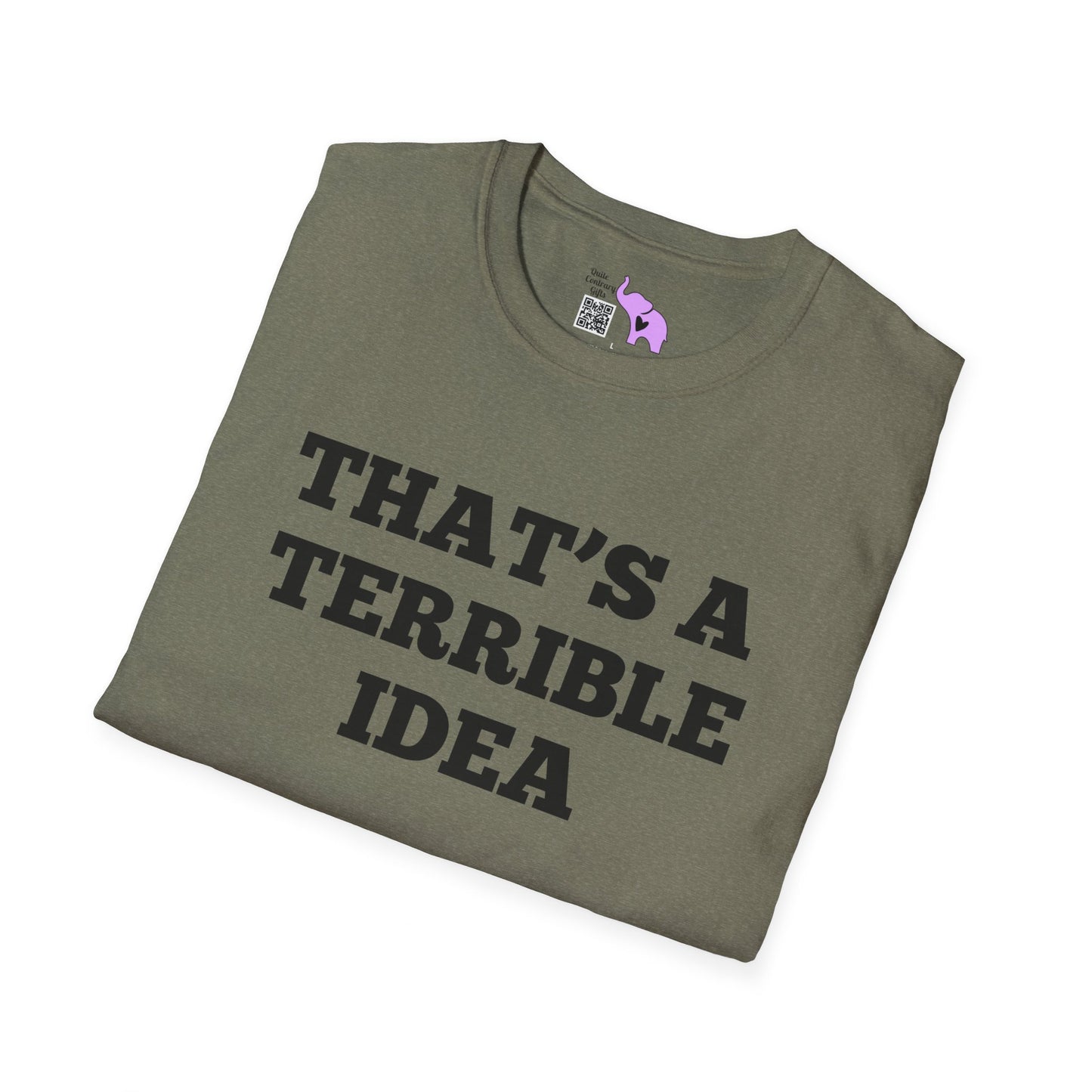 That's A Terrible Idea; What Time? T-shirt