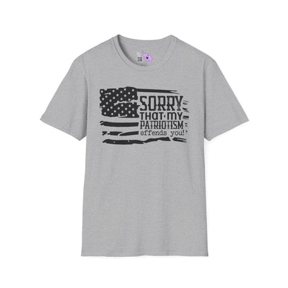 Sorry That My Patriotism Offends You Adult T-Shirt