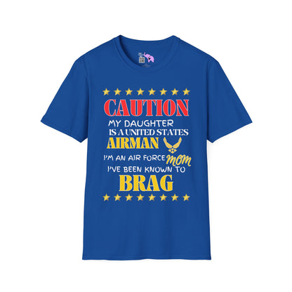 Caution My Daughter is a US Airman I've Been Known to Brag (Mom) Unisex Softstyle T-Shirt