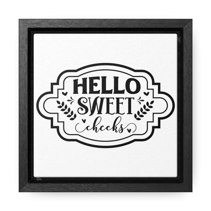 Hello Sweet Cheeks Canvas Wraps, Square Frame