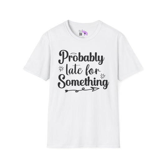 Probably Late For Something (2) Adult T-shirt