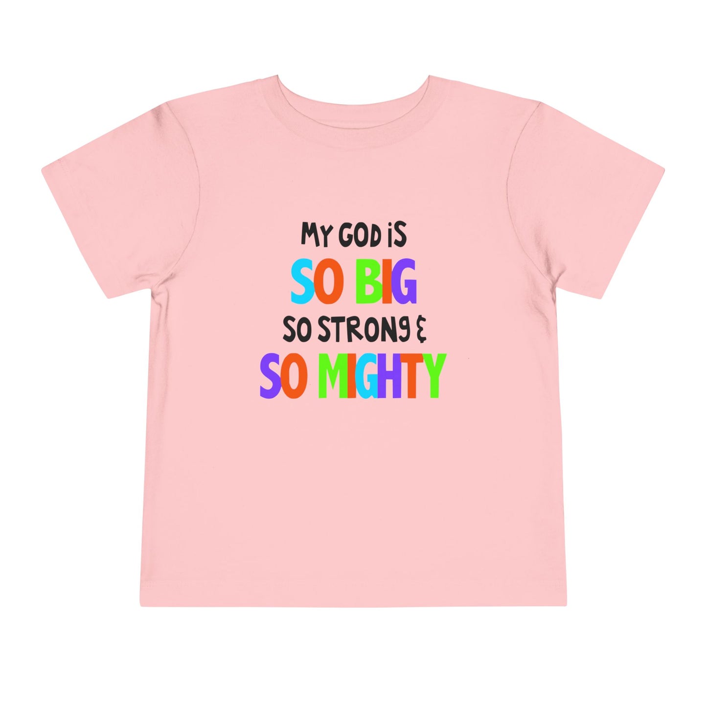 My God is So Big, So Strong, & So Mighty Toddler Tee