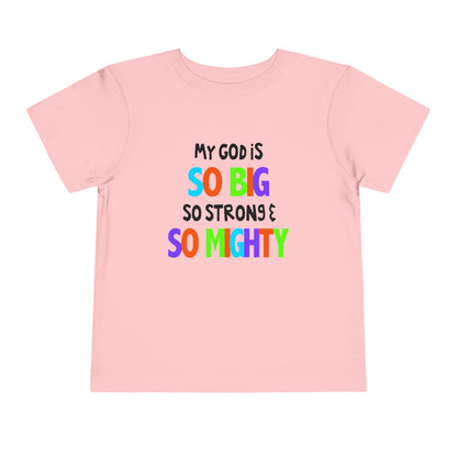My God is So Big, So Strong, & So Mighty Toddler Tee