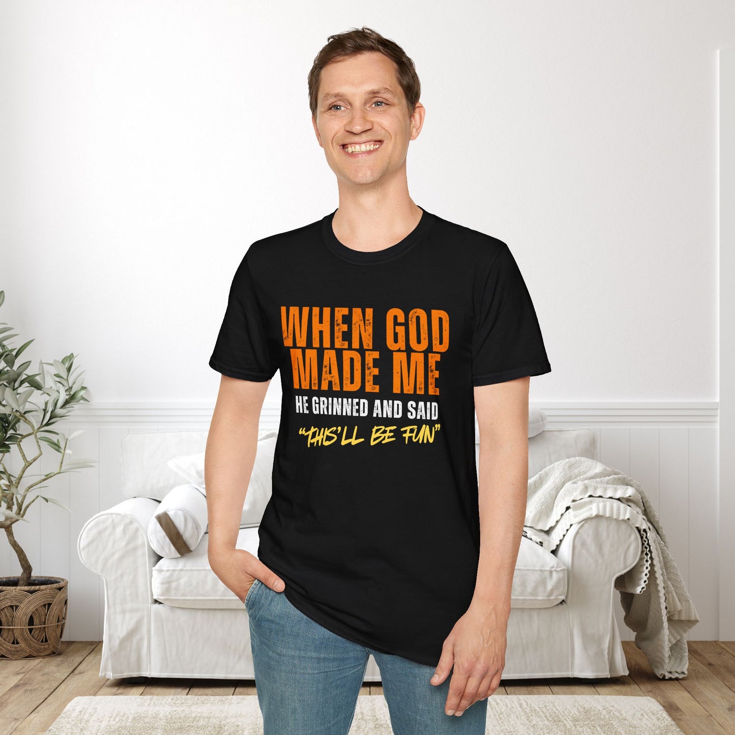 When God Made Me He Grinned And Said "This'll Be Fun" Adult T-shirt