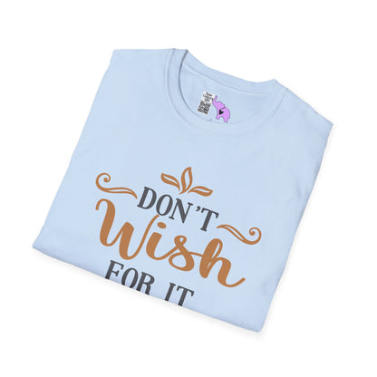 Don't Wish For It Work For It Adult T-shirt