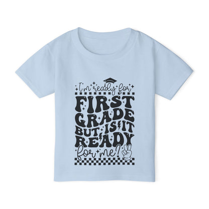 I'm Ready for 1st Grade But Is It Ready For Me Heavy Cotton™ Toddler T-shirt