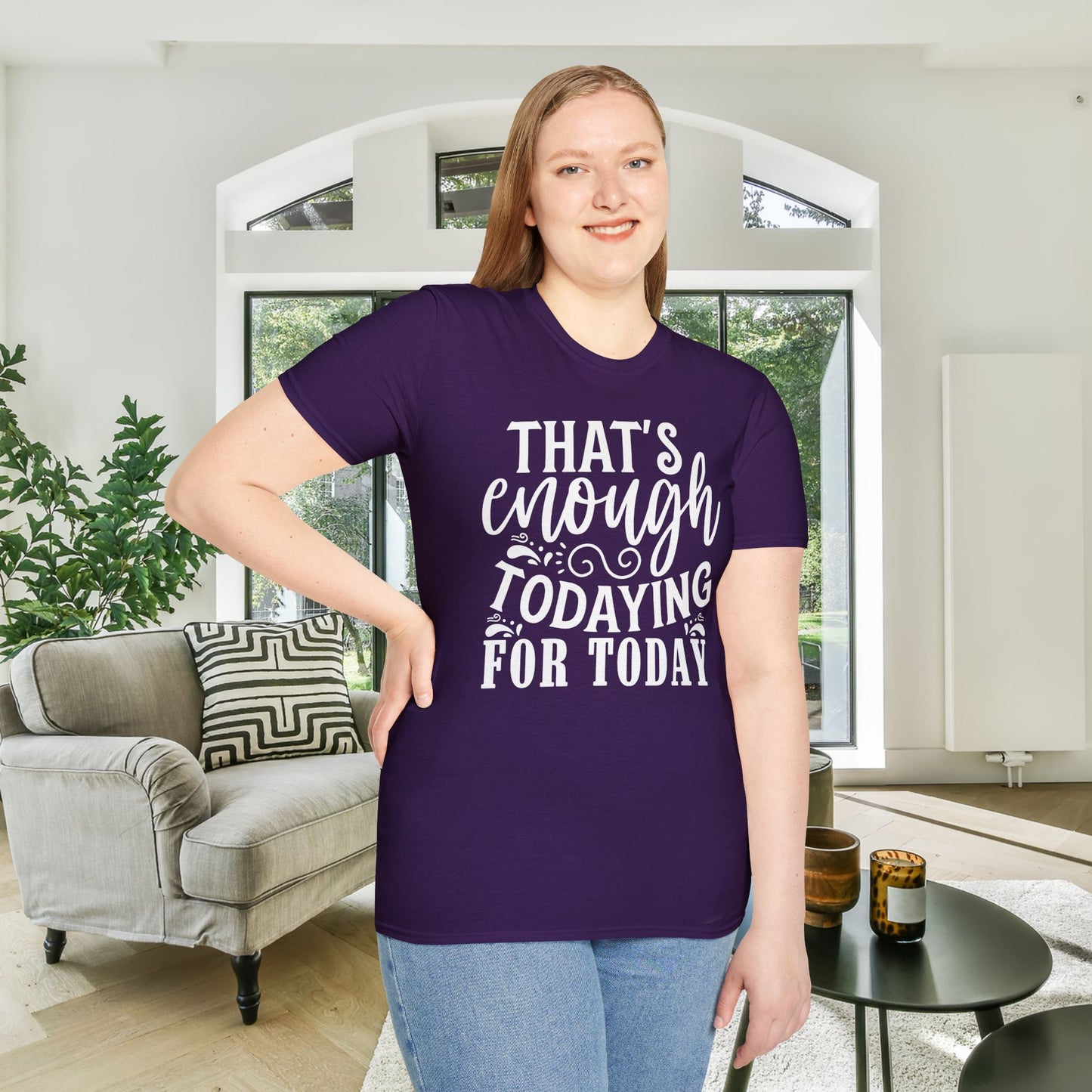 That's Enough Todaying For Today Adult T-shirt