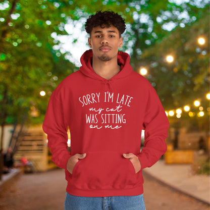 Sorry I'm Late My Cat Was Sitting On Me Heavy Blend™ Hooded Sweatshirt