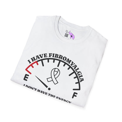 I Have Fibromyalgia I Dont Have The Energy... Adult T-shirt