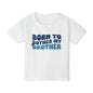 Born to Bother My Brother Heavy Cotton™ Toddler T-shirt