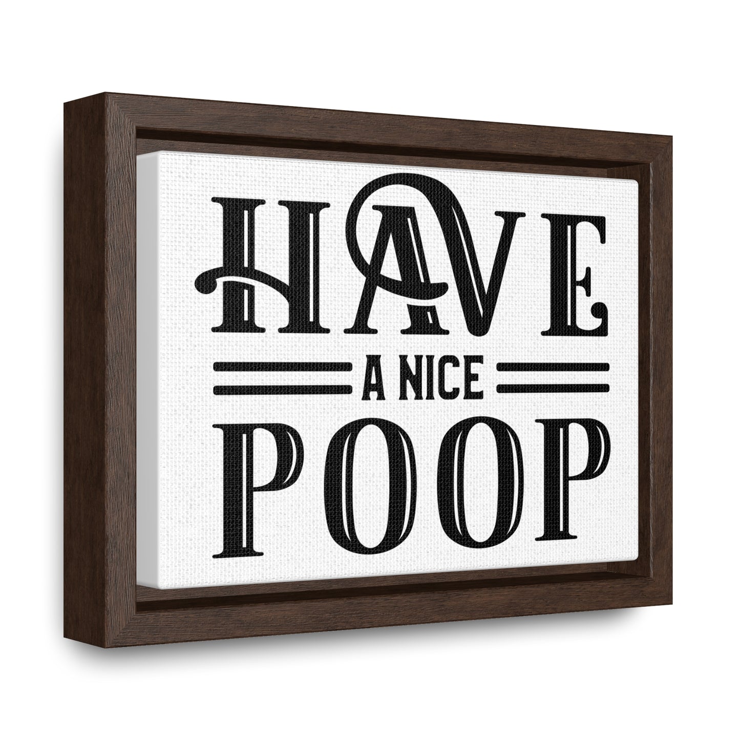 Have A Nice Poop 2 Canvas Wraps, Horizontal Frame