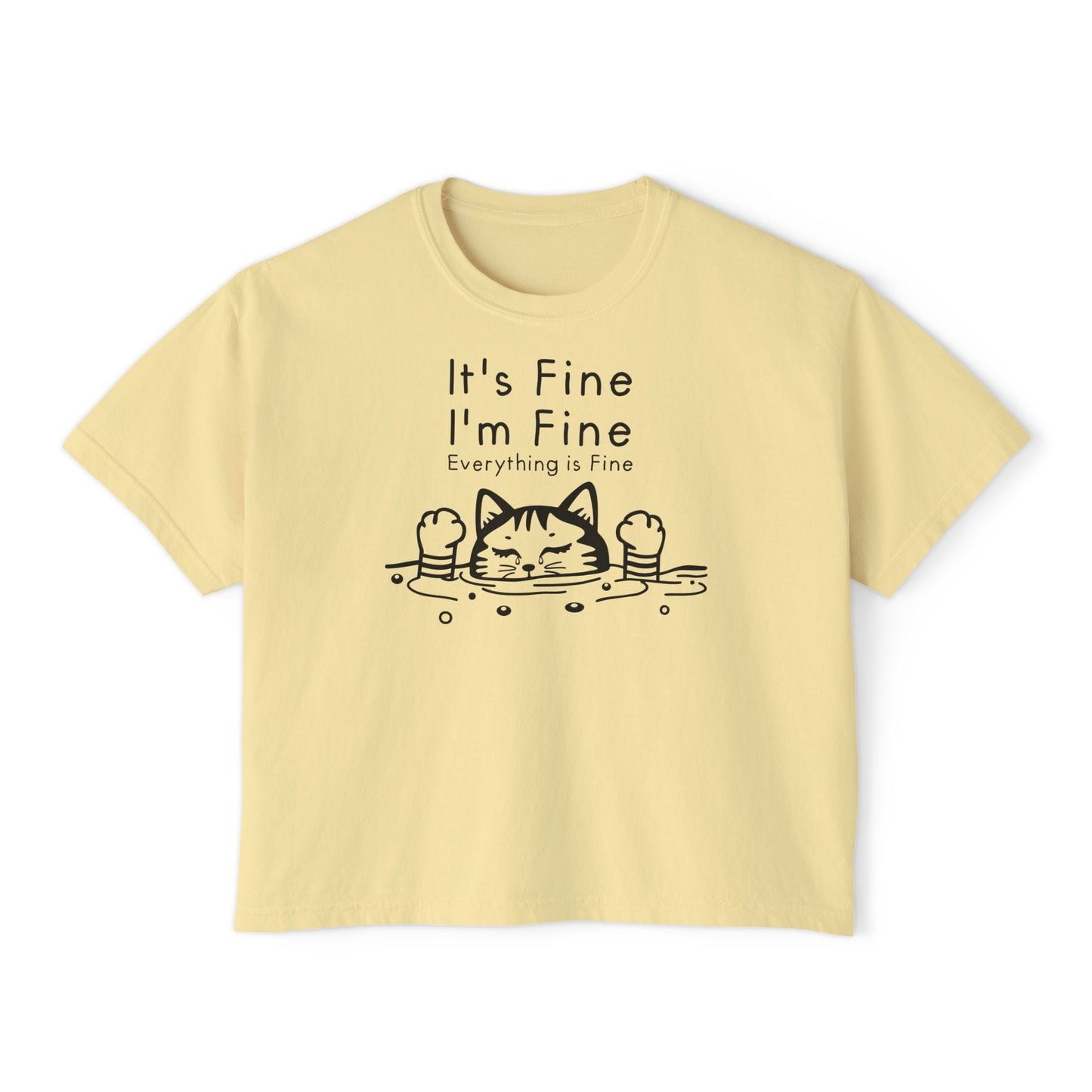 It's Fine I'm Fine Everything's Fine (Cat) Women's Boxy Tee
