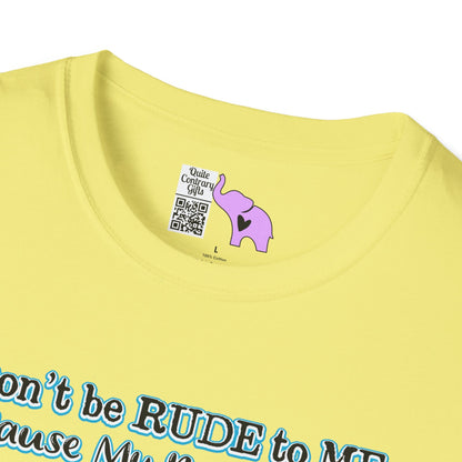 Don't Be Rude to Me 'Cause My Rude Will Outrude Your Rude & You Will Cry Adult T-shirt