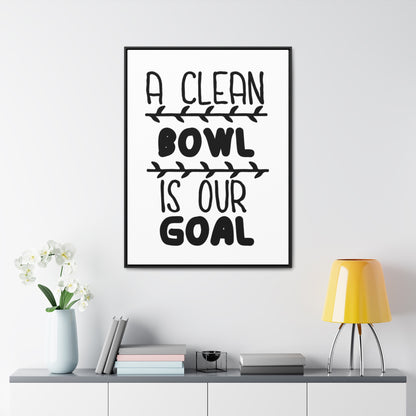 A Clean Bowl Is Our Goal  2 Canvas Wraps, Vertical Frame