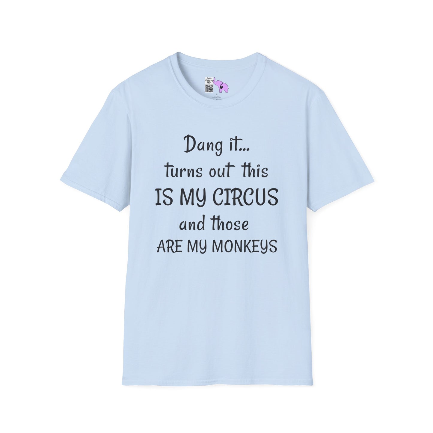Dang it... Turns Out This Is My Circus and Those Are My Monkeys Adult T-shirt