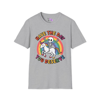 Have The Day You Deserve Adult T-shirt