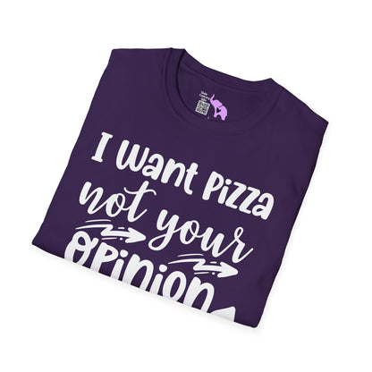 I Want Pizza Not Your Opinion Adult T-shirt