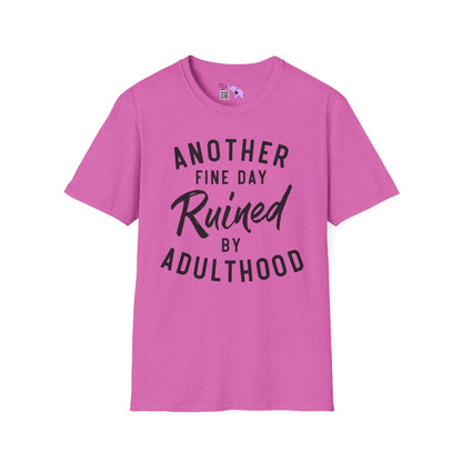 Another Fine Day Ruined By Adulthood Adult T-shirt