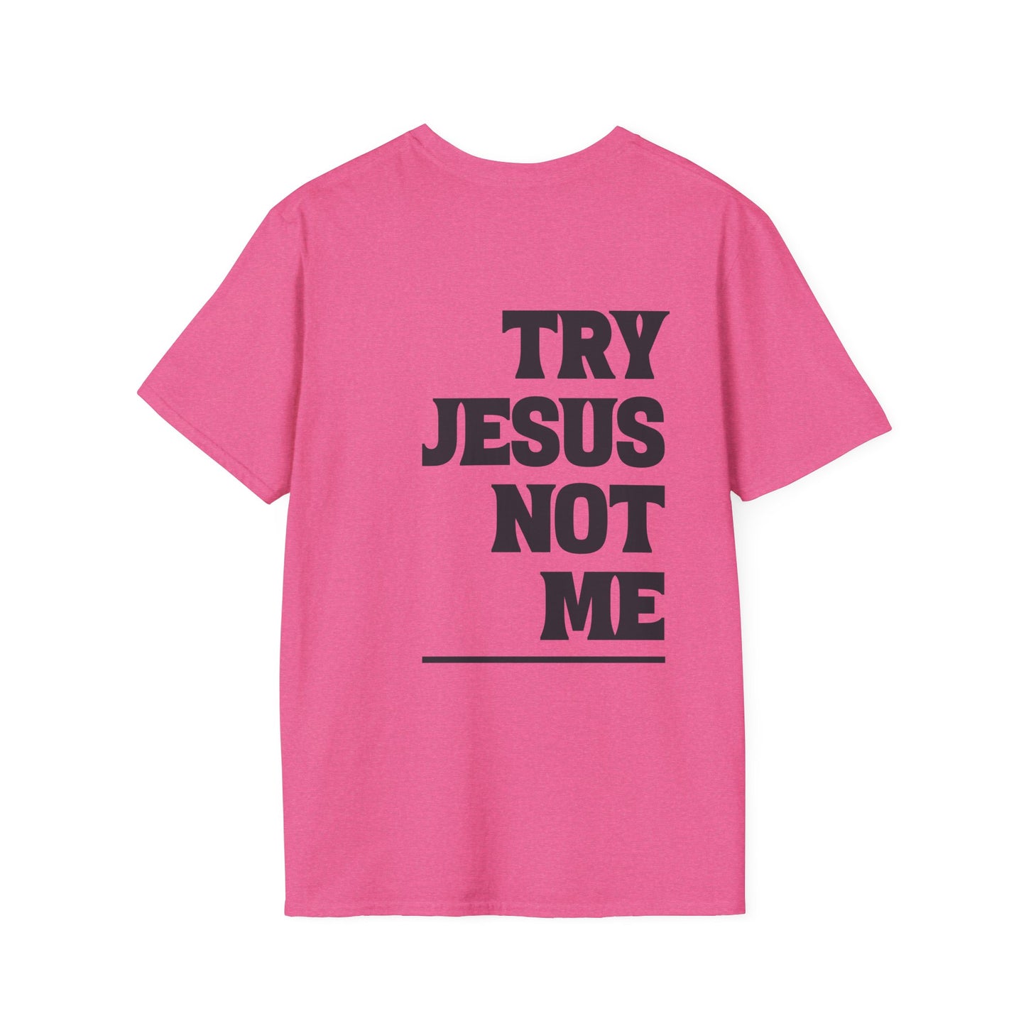 ""Try Jesus Not Me 1 Corinthians 15:10 Adult T-shirt