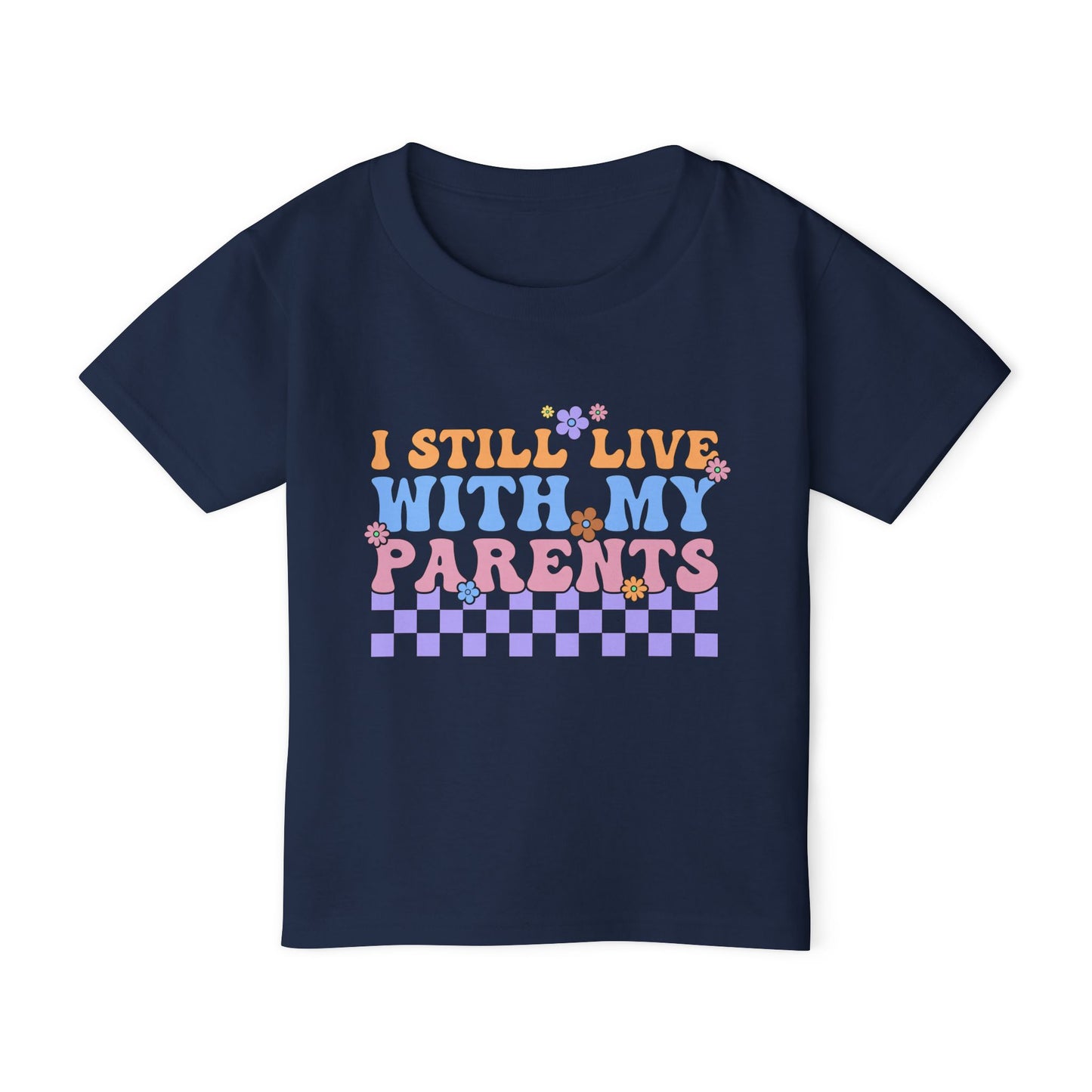 I Still Live With My Parents Heavy Cotton™ Toddler T-shirt