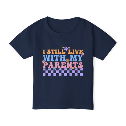 I Still Live With My Parents Heavy Cotton™ Toddler T-shirt