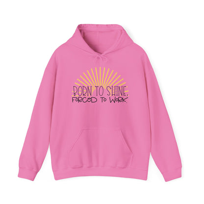 Born To Shine Forced To Work Heavy Blend™ Hooded Sweatshirt