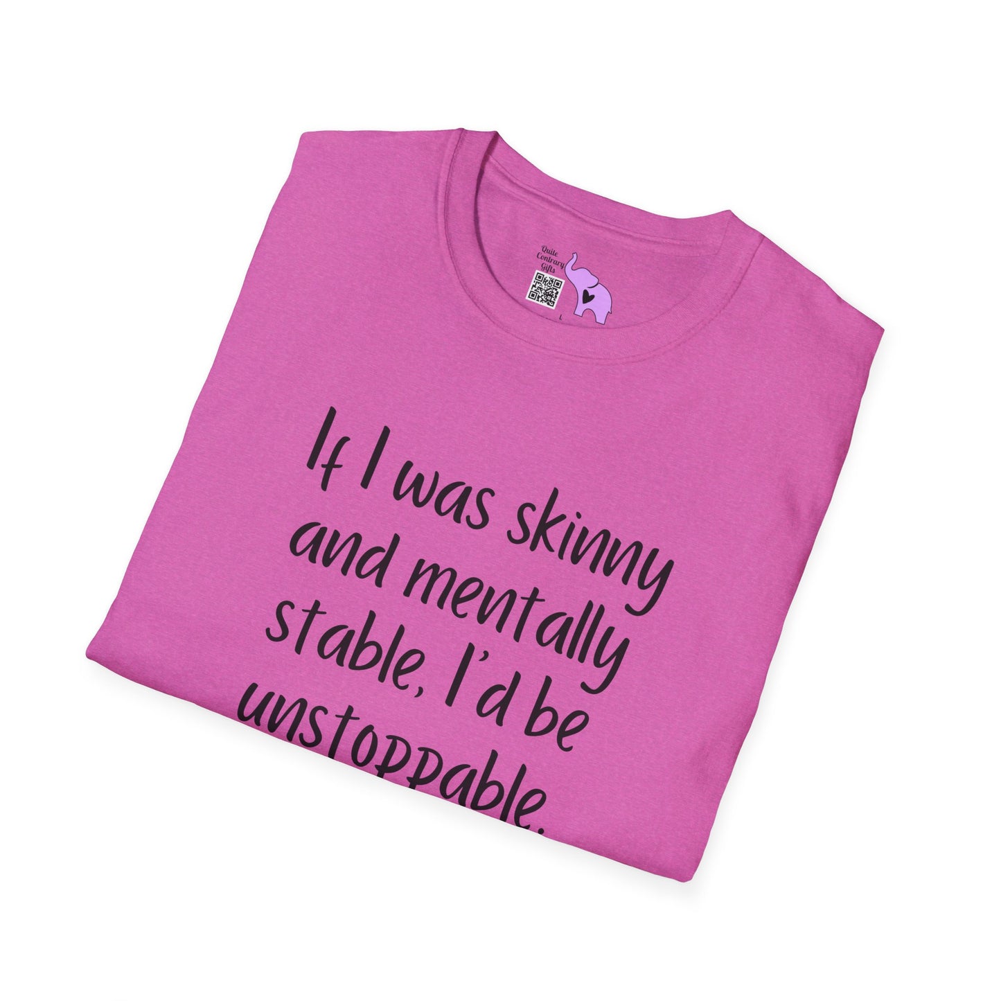 If I Was Skinny and Mentally Stable... Adult T-shirt