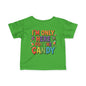 I'm Only Here For The Candy Infant Soft T-Shirt