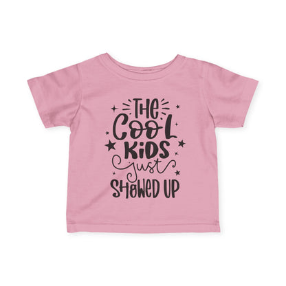 The Cool Kids Just Showed Up Infant Soft T-Shirt