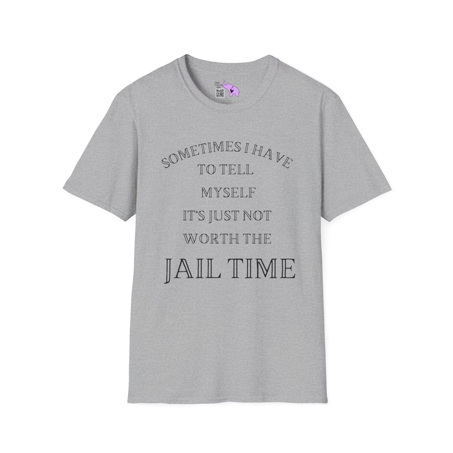 Sometimes I Have To Tell Myself That It's Just Not Worth The Jail Time Adult T-shirt